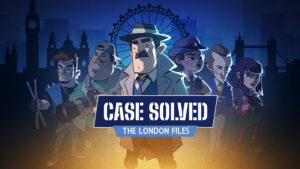Case Solved: The London Files