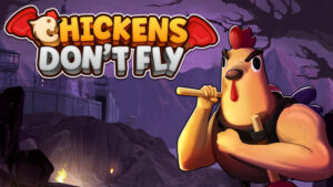 Chickens Don’t Fly