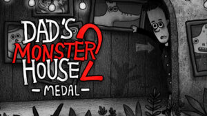Dad’s Monster House 2: MEDAL