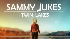Sammy Jukes: Twin Lakes