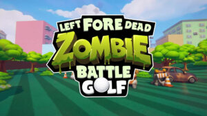 Left Fore Dead: Zombie Battle Golf