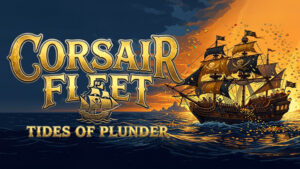 Corsair Fleet: Tides of Plunder